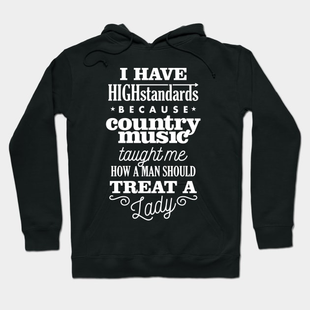 Country Music Gave Me High Standards Hoodie by teevisionshop